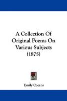 A Collection Of Original Poems On Various Subjects 1437449670 Book Cover