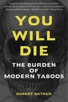 You Will Die: The Burden of Modern Taboos 0979755425 Book Cover