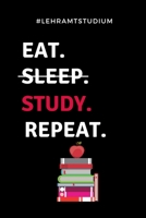 #LEHRAMTSTUDIUM EAT. SLEEP. STUDY. REPEAT.: A5 Geschenkbuch KARIERT für Lehramt Studenten | Geschenkidee zum Geburtstag | Studienbeginn | Erstes ... | Lehrer | Abitur (German Edition) 1687723494 Book Cover