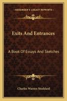 Exits and Entrances: A Book of Essays and Sketches 101738438X Book Cover