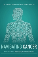 Navigating Cancer: A Workbook for Managing Your Cancer Care 164225911X Book Cover