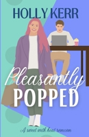 Pleasantly Popped: A Sweet Romantic Comedy (Love and Alliteration) 1989203558 Book Cover