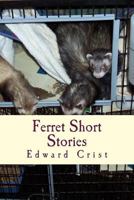Ferret Short Stories 1489552952 Book Cover