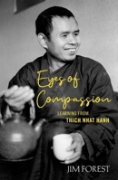 Eyes of Compassion : Living with Thich Nhat Hanh 1626984247 Book Cover