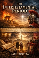 The Intertestamental Period: From Silence to Salvation B0H54YBMC1 Book Cover