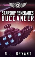 Starship Renegades: Buccaneer 1652150102 Book Cover