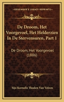De Droom, Het Voorgevoel, Het Helderzien In De Stervensuren, Part 1: De Droom, Het Voorgevoel (1886) 1168111269 Book Cover