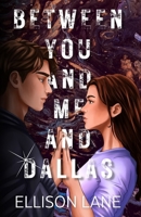 Between You and Me and Dallas 1737284081 Book Cover