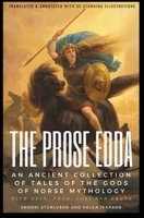 THE PROSE EDDA (Translated & Annotated with 35 Stunning Illustrations): An Ancient Collection Of Tales Of The Gods Of Norse Mythology With Odin, Thor, Loki And Freya B0CSY8F4HN Book Cover