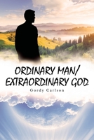Ordinary Man / Extraordinary God B0BVHKZ7TB Book Cover