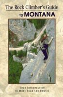 The Rock Climber's Guide to Montana (Falcon Guide) 1560443359 Book Cover