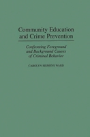 Community Education and Crime Prevention: Confronting Foreground and Background Causes of Criminal Behavior 0897895746 Book Cover
