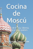 Cocina de Mosc�: Recetas de Rusia, Siberia, Ucrania y otros pa�ses B09767FSVD Book Cover