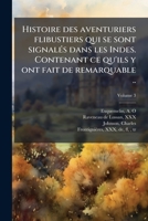 Histoire des aventuriers flibustiers qui se sont signalés dans les Indes. Contenant ce qu'ils y ont fait de remarquable .. Volume 3 1246821850 Book Cover