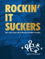 Rockin' It Suckers: New York City's Most Wanted Graffiti Vandals 9185639354 Book Cover