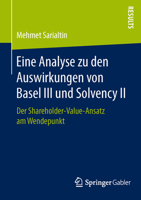 Eine Analyse Zu Den Auswirkungen Von Basel III Und Solvency II: Der Shareholder-Value-Ansatz Am Wendepunkt 3658107332 Book Cover