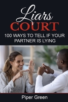 Liars Court: 100 Ways To Tell if Your Partner is Lying B08P36K14Y Book Cover