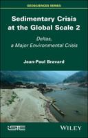 Sedimentary Crisis at the Global Scale 2: Deltas, a Major Environmental Crisis 1786303841 Book Cover