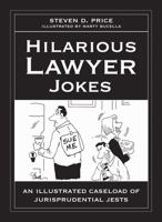 Hilarious Lawyer Jokes: An Illustrated Caseload of Jurisprudential Jests 1629147907 Book Cover