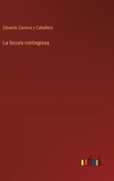La locura contagiosa 3368051458 Book Cover
