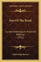 Joys Of The Road: A Little Anthology In Praise Of Walking 1113436611 Book Cover