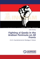 Fighting al Qaeda in the Arabian Peninsula on All Fronts: A U.S. Counterterrorism Strategy in Yemen 3659632120 Book Cover