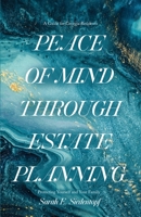 Peace of Mind Through Estate Planning: A Guide for Georgia Residents - Protecting Yourself and Your Family 0578653605 Book Cover