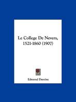 Le College De Nevers, 1521-1860 (1907) 2329697767 Book Cover