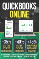 QUICKBOOKS ONLINE: Master QBO fast with step-by-step illustrated guides, pro tips, and exclusive bonuses. Bookkeeping made easy—no stress, just success! B0F25SPVJF Book Cover
