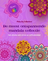 De meest ontspannende mandala collectie Zelfhulp kleurboek Bron van creativiteit en inspiratie: Kleurboek dat de artistieke geest en het evenwicht bevordert B0C4Z4NLMC Book Cover