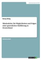 Mindestlohn. Die M�glichkeiten und Folgen einer gesetzlichen Einf�hrung in Deutschland 3638904334 Book Cover