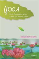 Yoga de La Oscuridad a la Luz y de La Luz Al Amor Divino 1463352751 Book Cover