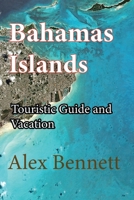Bahamas Islands: Touristic Guide and Vacation B084DFZ7ZV Book Cover