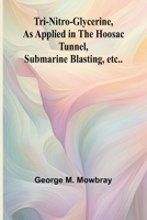 Tri-nitro-glycerine, as Applied in the Hoosac Tunnel, Submarine Blasting, etc.. 936209259X Book Cover