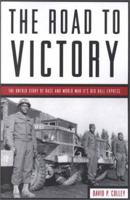 The Road to Victory: The Untold Story of World War Ii's Red Ball Express 157488302X Book Cover