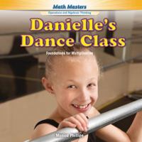 Danielle's Dance Class: Foundations for Multiplication 1477764267 Book Cover