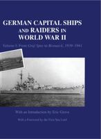 German Capital Ships and Raiders in World War II: Volume I: From Graf Spee to Bismarck, 1939-1941 0714652083 Book Cover