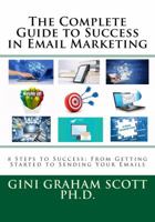 The Complete Guide to Success in Email Marketing: 8 Steps to Success: From Getting Started to Sending Your Emails 194746695X Book Cover