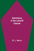 Adventures in the Land of Canaan 1505705649 Book Cover