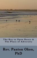 The Key to Open Doors & The Place of Adversity 1522973036 Book Cover