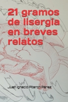 21 gramos de lisergia en breves relatos (Spanish Edition) 8409765187 Book Cover