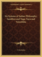 Six Systems of Indian Philosophy; Samkhya and Yoga; Naya and Vaiseshika 1162590653 Book Cover