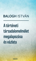 A történeti társadalomelmélet megalapozása és vázlata (Hungarian Edition) 3991305631 Book Cover
