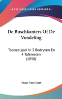 De Buschkanters Of De Vondeling: Tooneelspel In 3 Bedryven En 4 Tafereelen (1858) 1120416973 Book Cover
