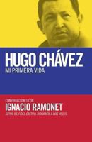 Hugo Chávez: Mi primera vida 0345805380 Book Cover