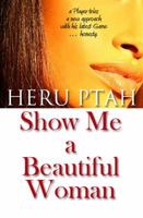 Show Me a Beautiful Woman 0985288132 Book Cover
