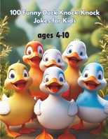 Funny Duck Knock-Knock Jokes For Kids: Best for Children of 4-10 ages B0D4Y6YL5H Book Cover