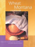 Wheat Montana Cookbook: Recipes from Our Bakery and Our Customers Using Wheat Montana Products 1560449942 Book Cover