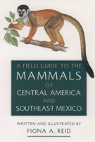 A Field Guide to the Mammals of Central America and Southeast Mexico 0195064011 Book Cover