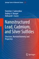 Nanostructured Lead, Cadmium, and Silver Sulfides: Structure, Nonstoichiometry and Properties 3319563866 Book Cover